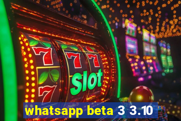 whatsapp beta 3 3.10